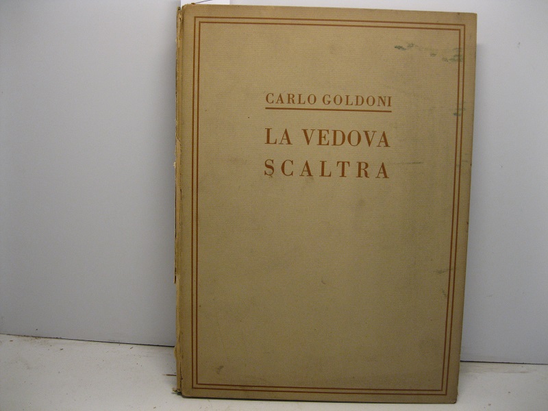 La vedova scaltra di Carlo Goldoni. Commedia di tre atti in prosa